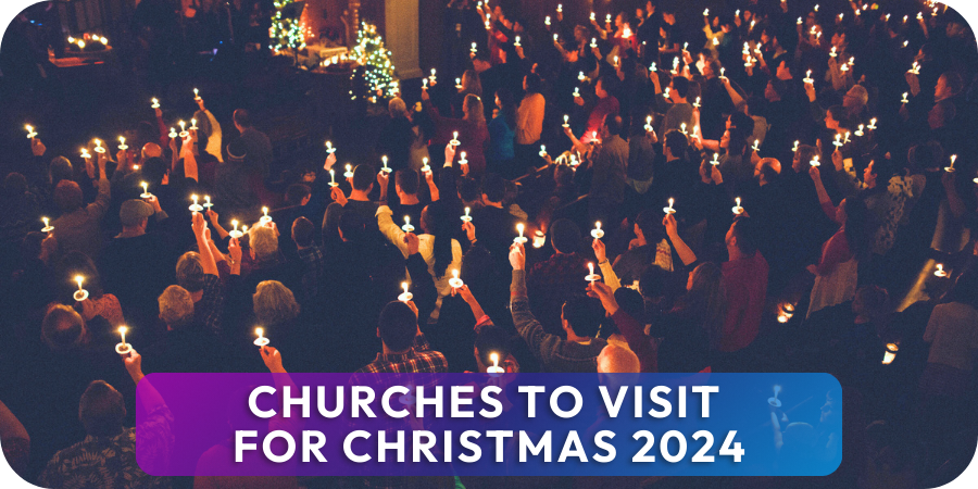 Churches to Visit for Christmas 2024