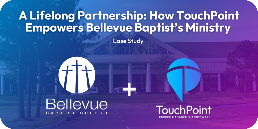 Bellevue Baptist Case Study With TouchPoint Software