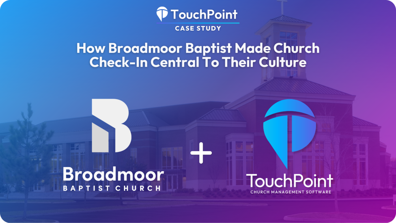 Case study with Broadmoor Church and TouchPoint Software