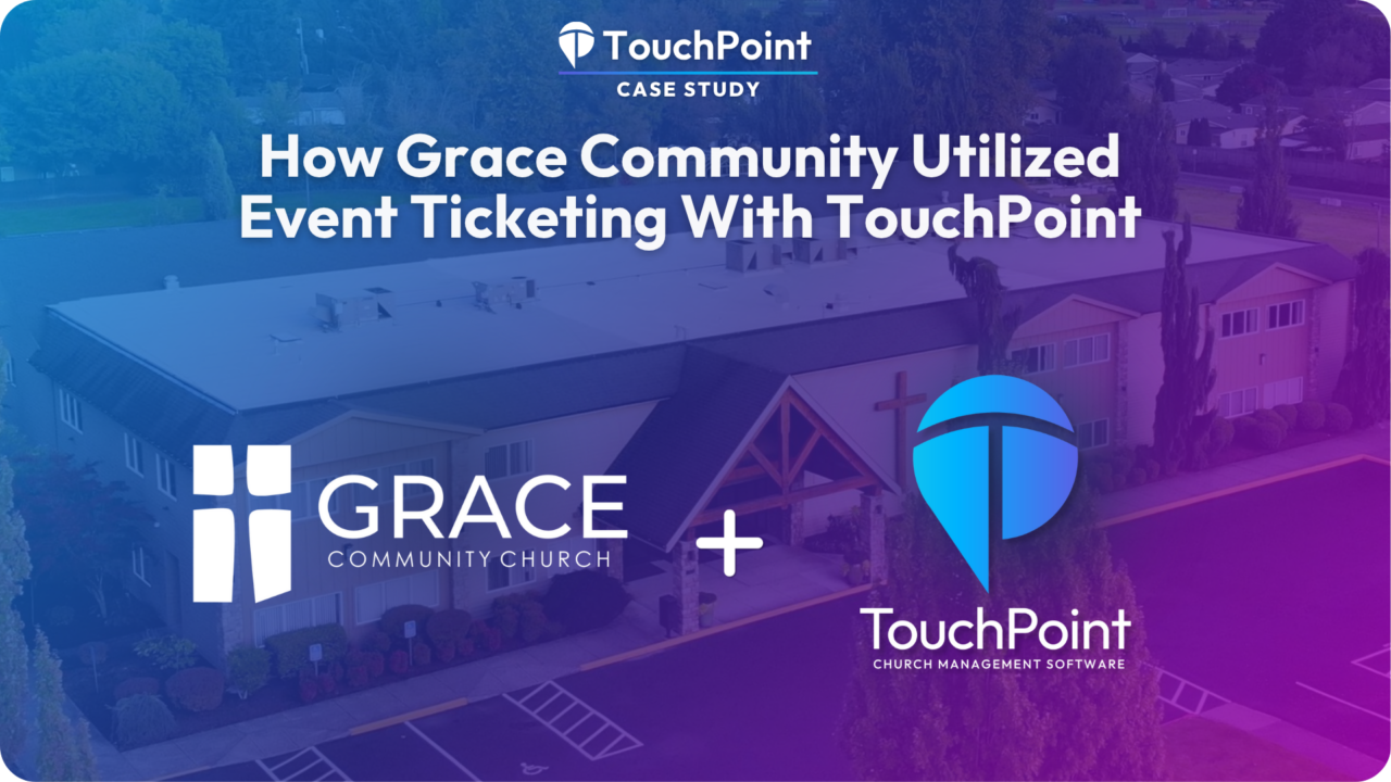 How Grace Community Utilized Event Ticketing With ToucyhPoint